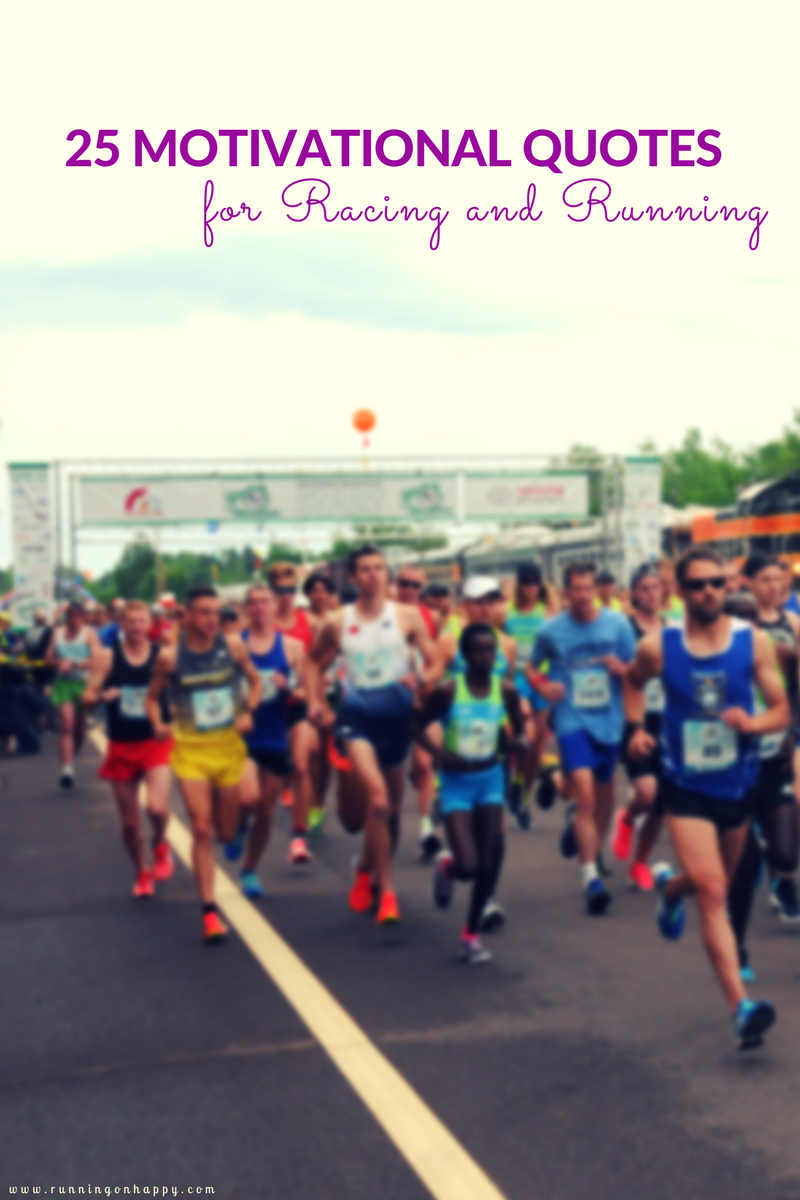 25 Quotes For Racing And Running Motivation - Running On Happy